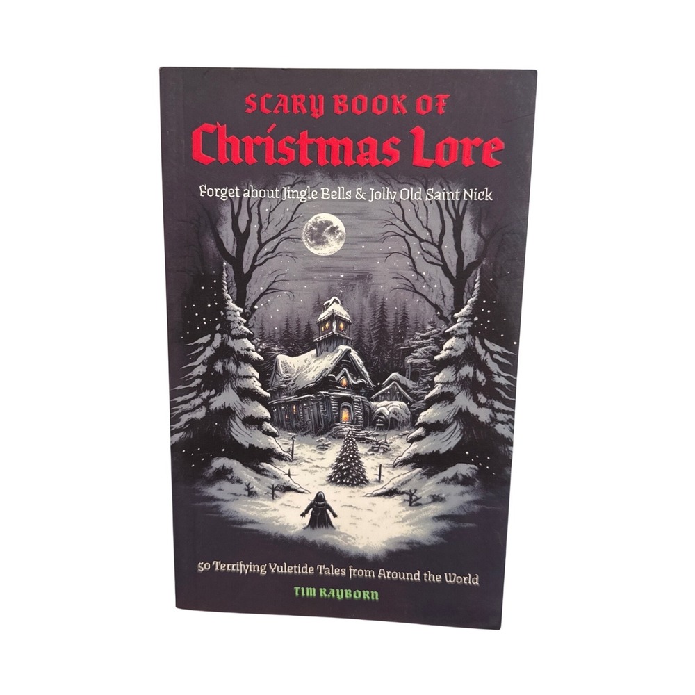 Scary Book of Christmas Lore Tim Rayborn 50 Terrifying Yuletide Tales Paperback